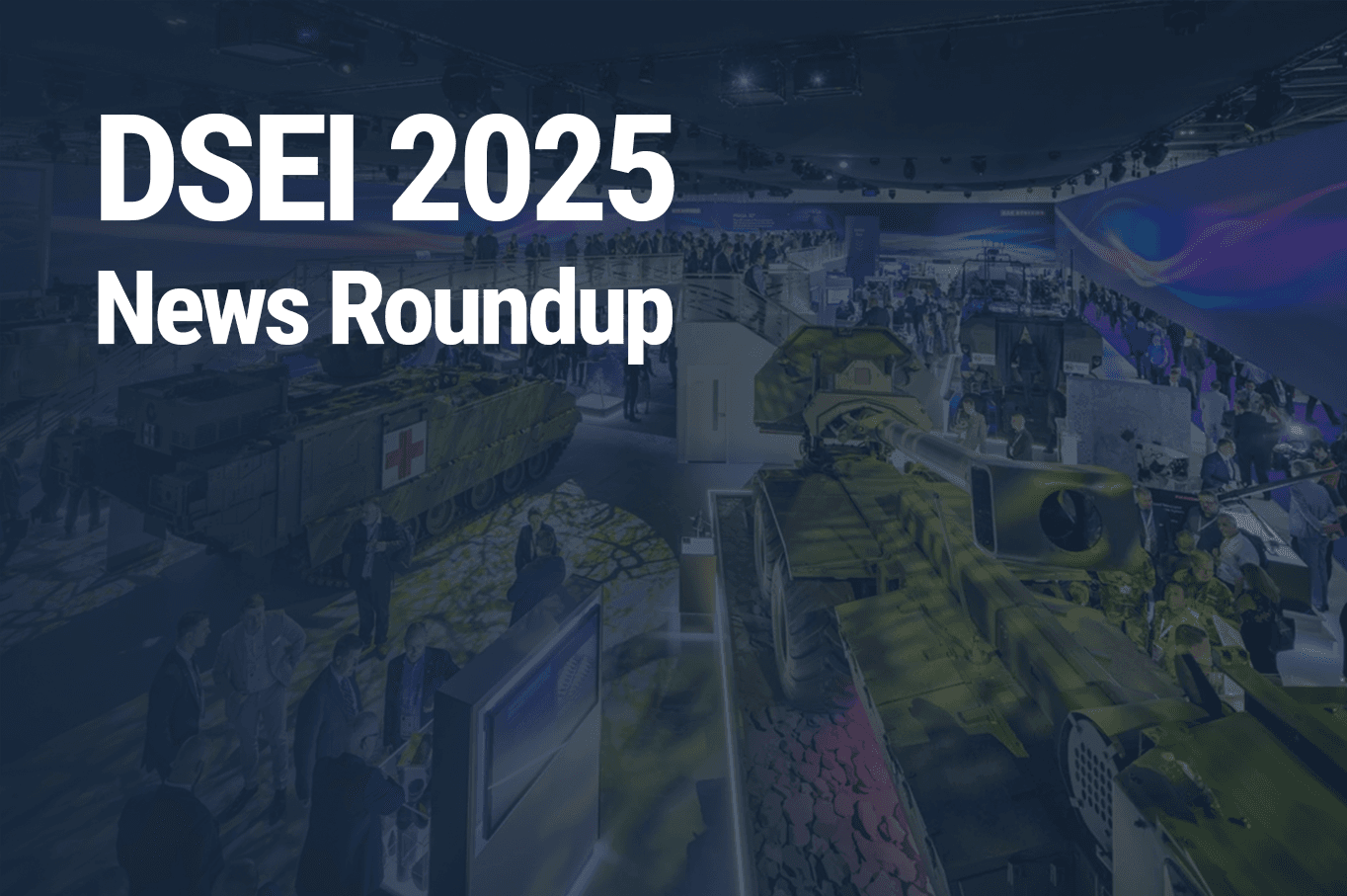 DSEI 2025 — News Roundup 06 | 11.09.2025