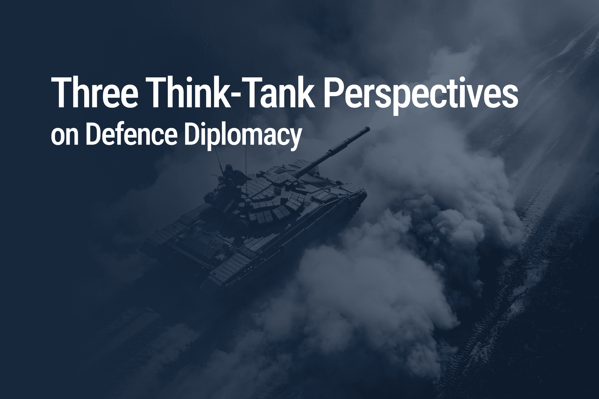 Three Think‑Tank Perspectives on Defence Diplomacy