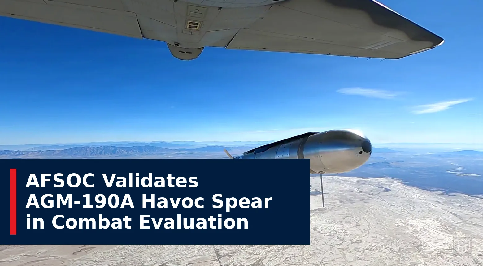 AFSOC Validates AGM-190A Havoc Spear in Combat Evaluation