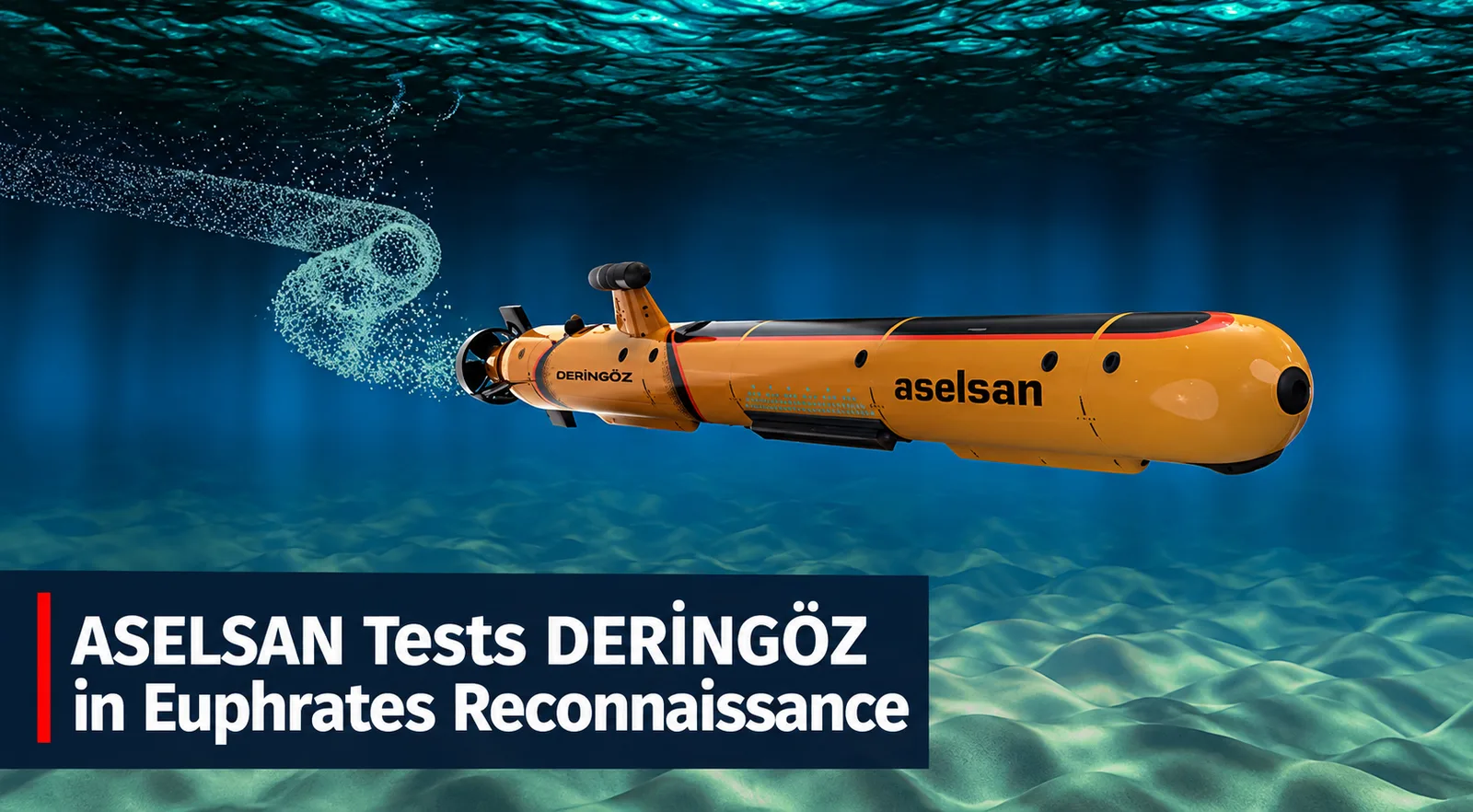 ASELSAN Tests DERİNGÖZ in Euphrates Reconnaissance