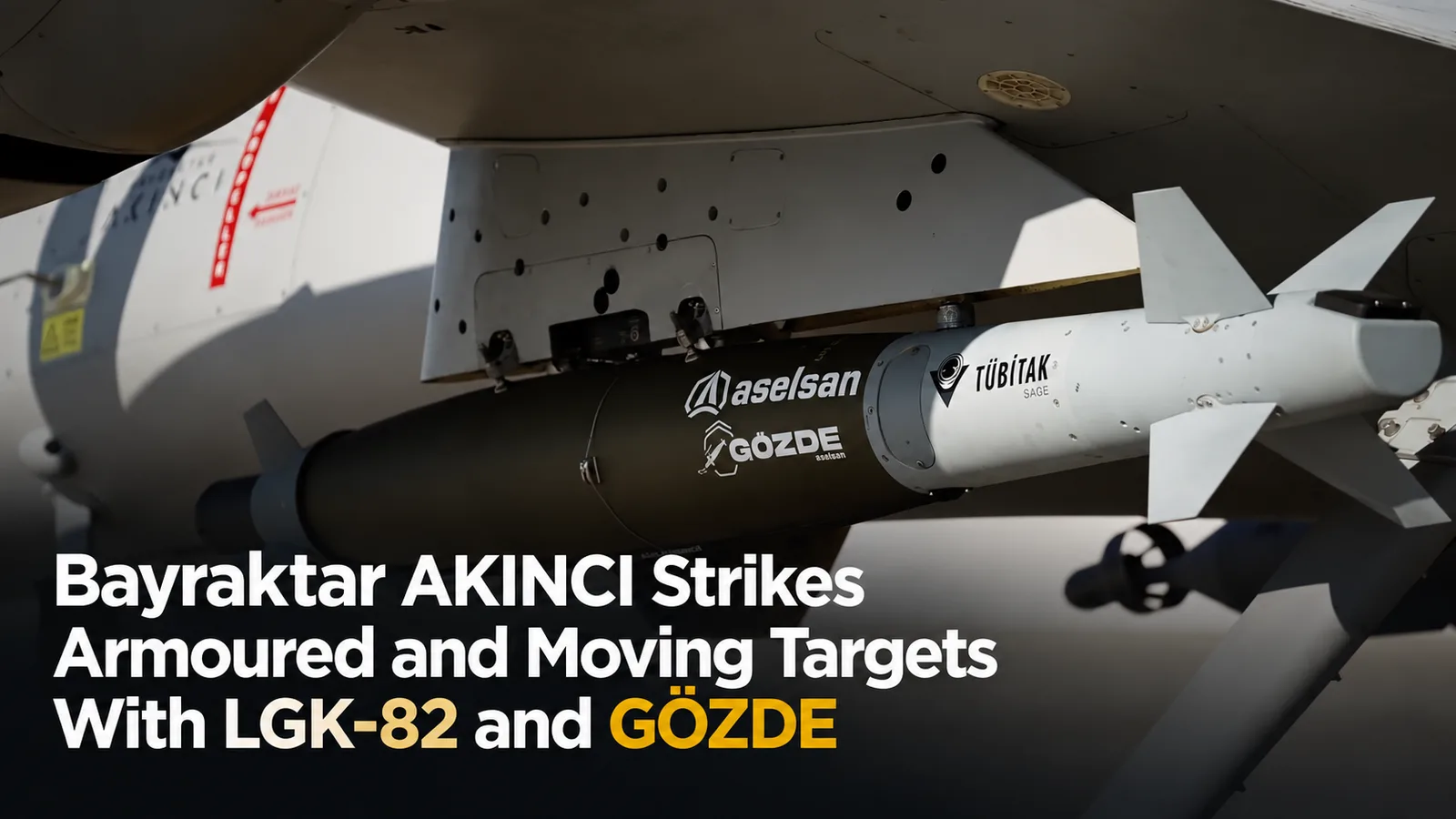 Bayraktar AKINCI Strikes Armoured and Moving Targets With LGK-82 and GÖZDE