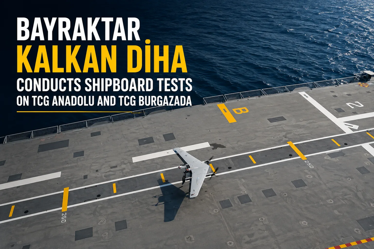 Bayraktar KALKAN DİHA Conducts Shipboard Tests on TCG Anadolu and TCG Burgazada