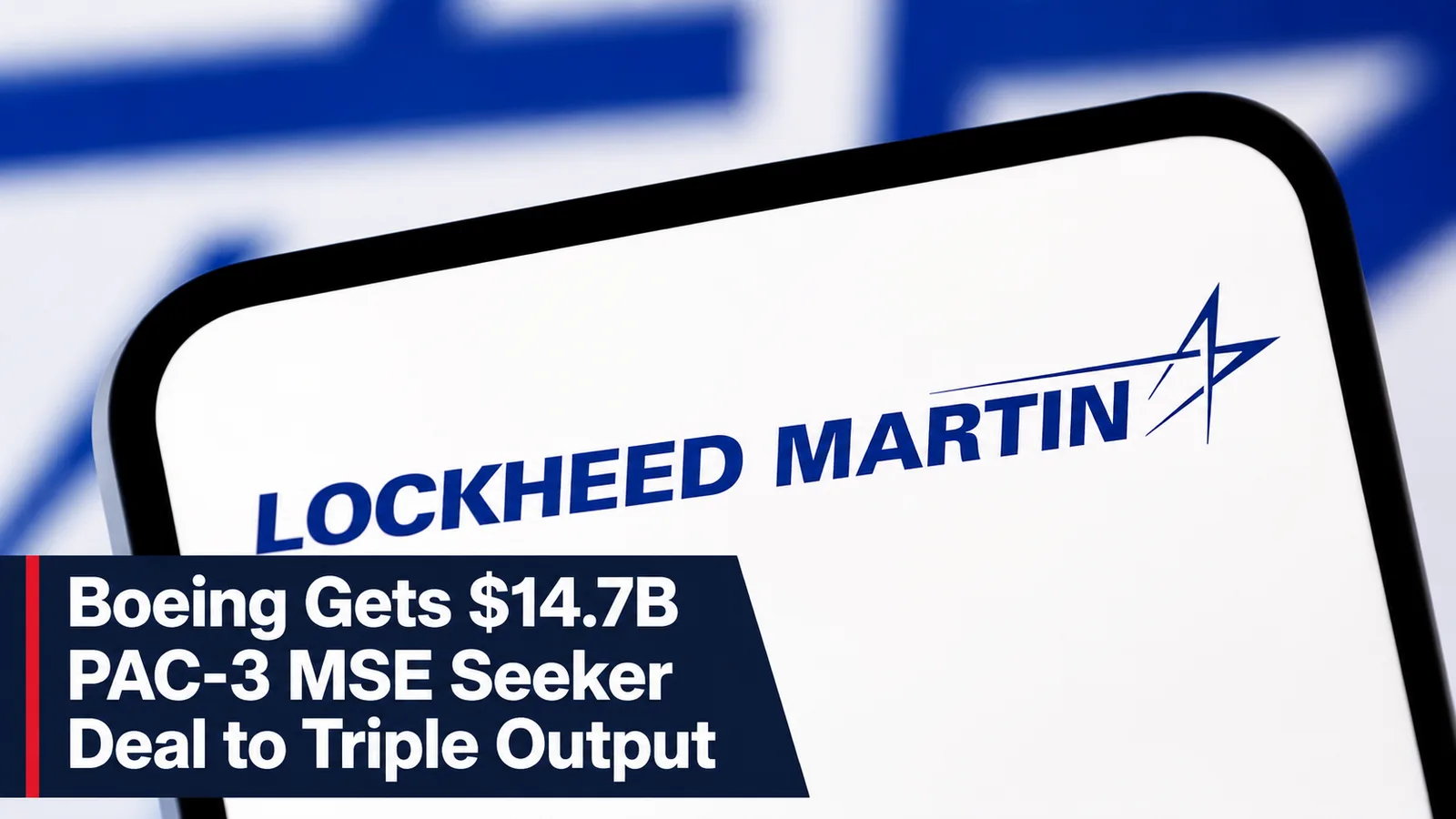 Boeing Gets $14.7B PAC-3 MSE Seeker Deal to Triple Output