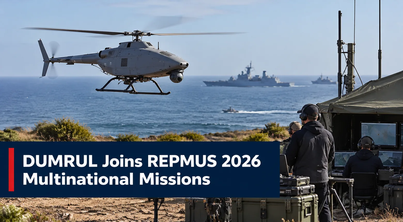 DUMRUL Joins REPMUS 2026 Multinational Missions