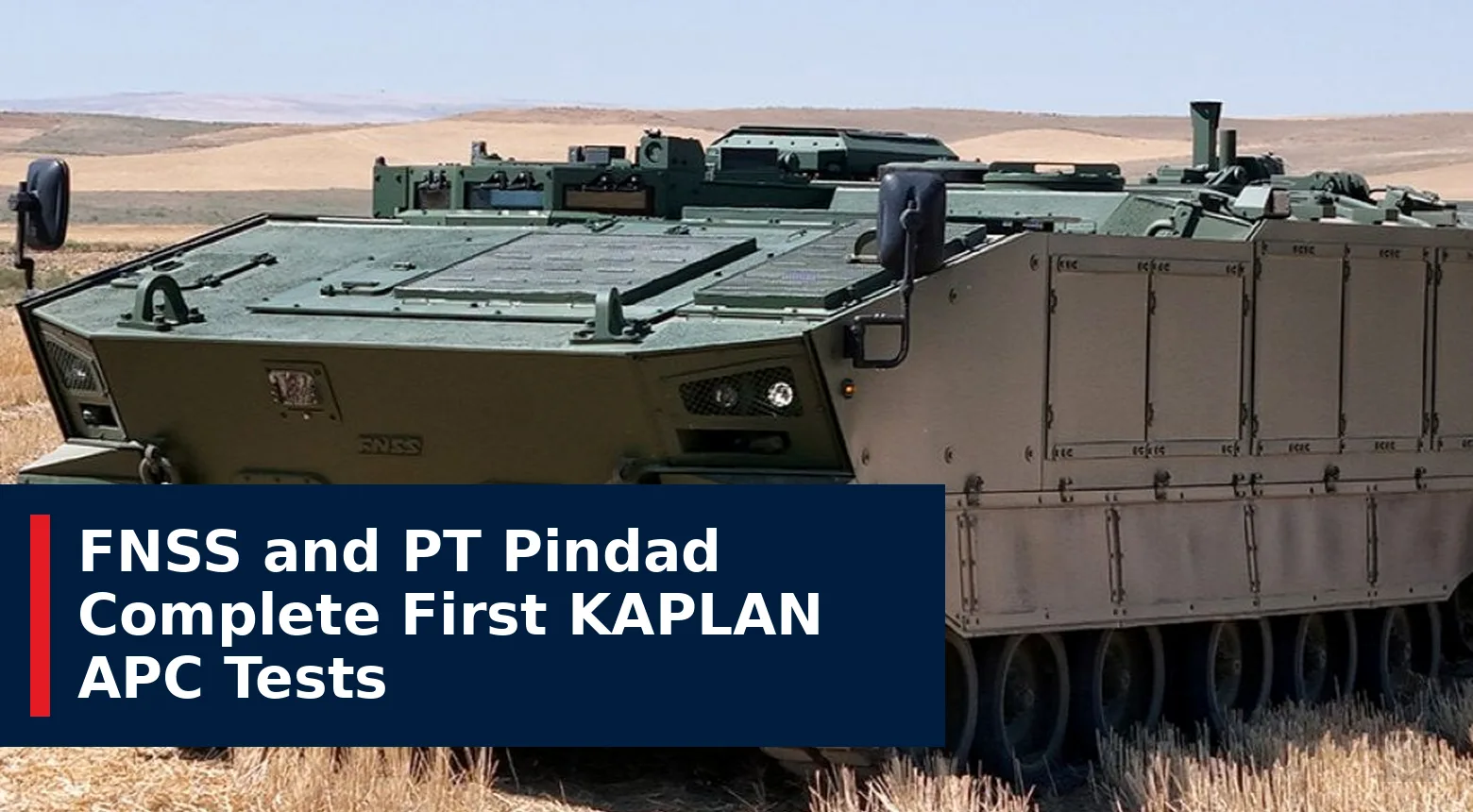 FNSS and PT Pindad Complete First KAPLAN APC Tests