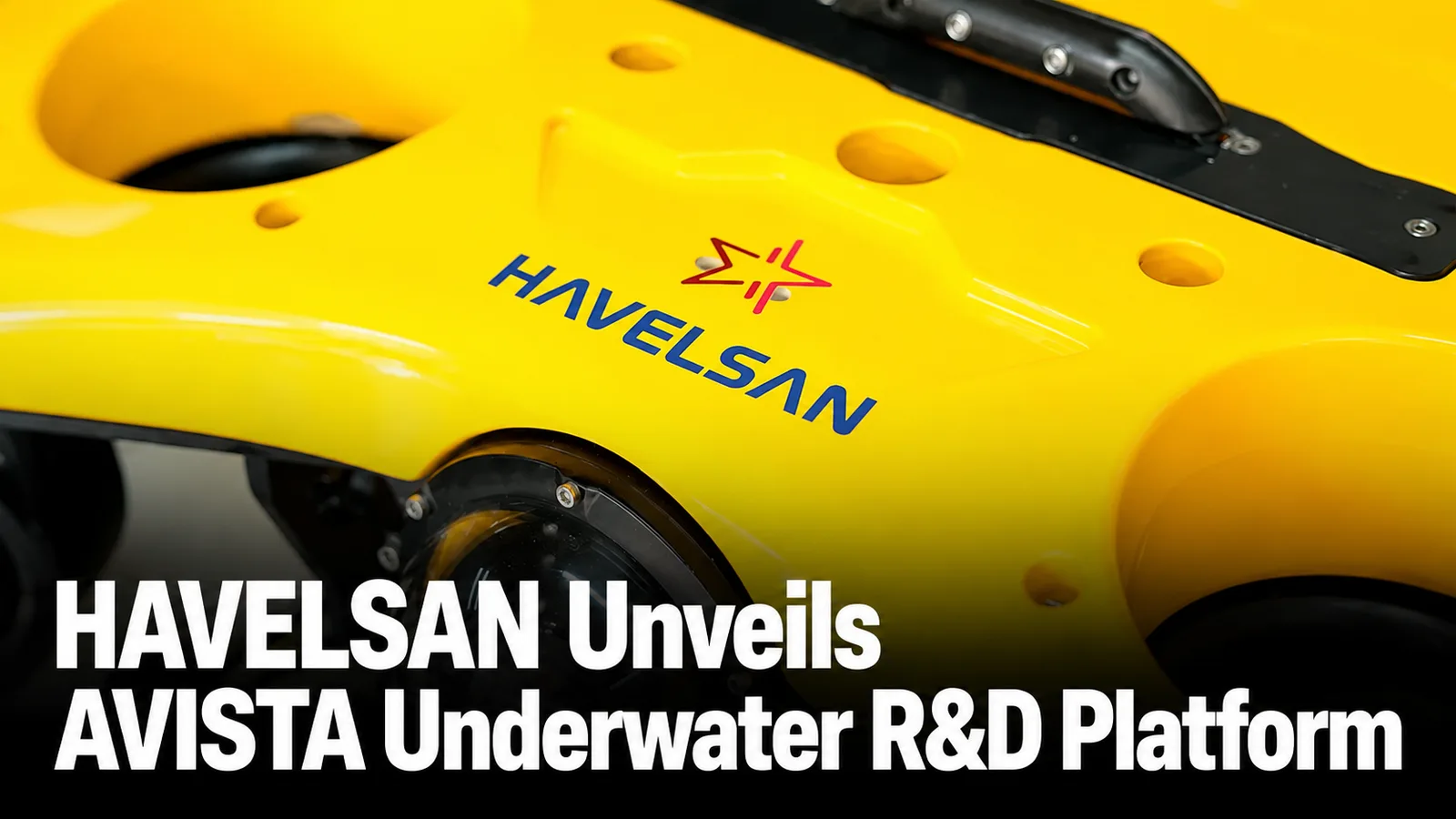 HAVELSAN Unveils AVISTA Underwater R&D Platform