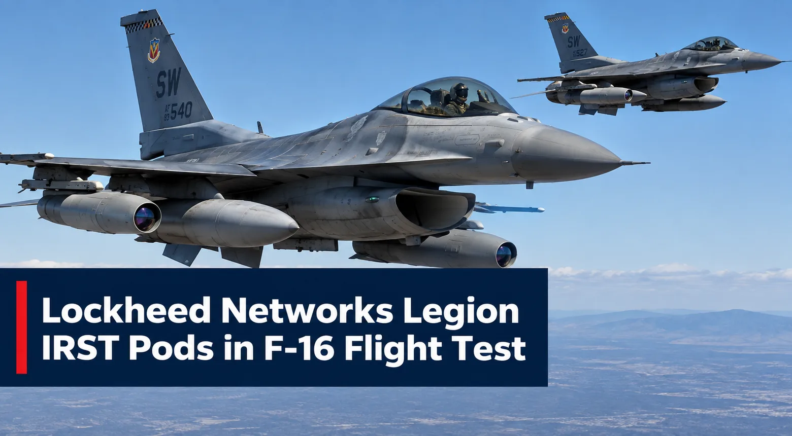Lockheed Networks Legion IRST Pods in F-16 Flight Test