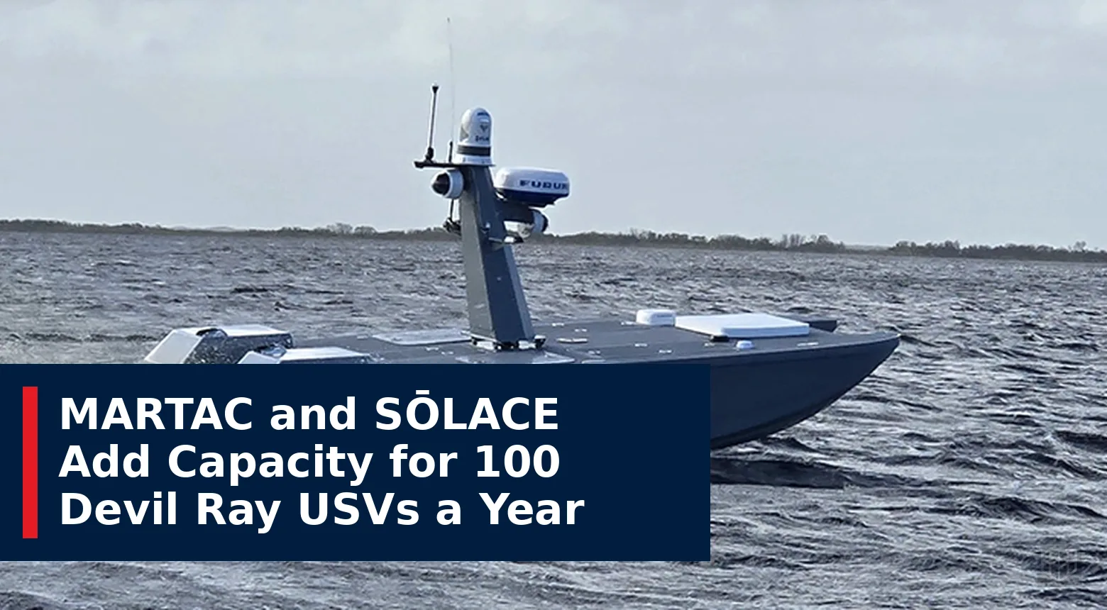 MARTAC and SŌLACE Add Capacity for 100 Devil Ray USVs a Year