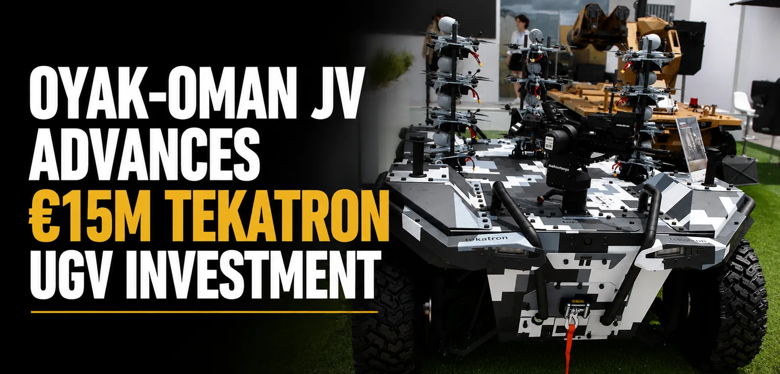 OYAK-Oman JV Advances €15M Tekatron UGV Investment