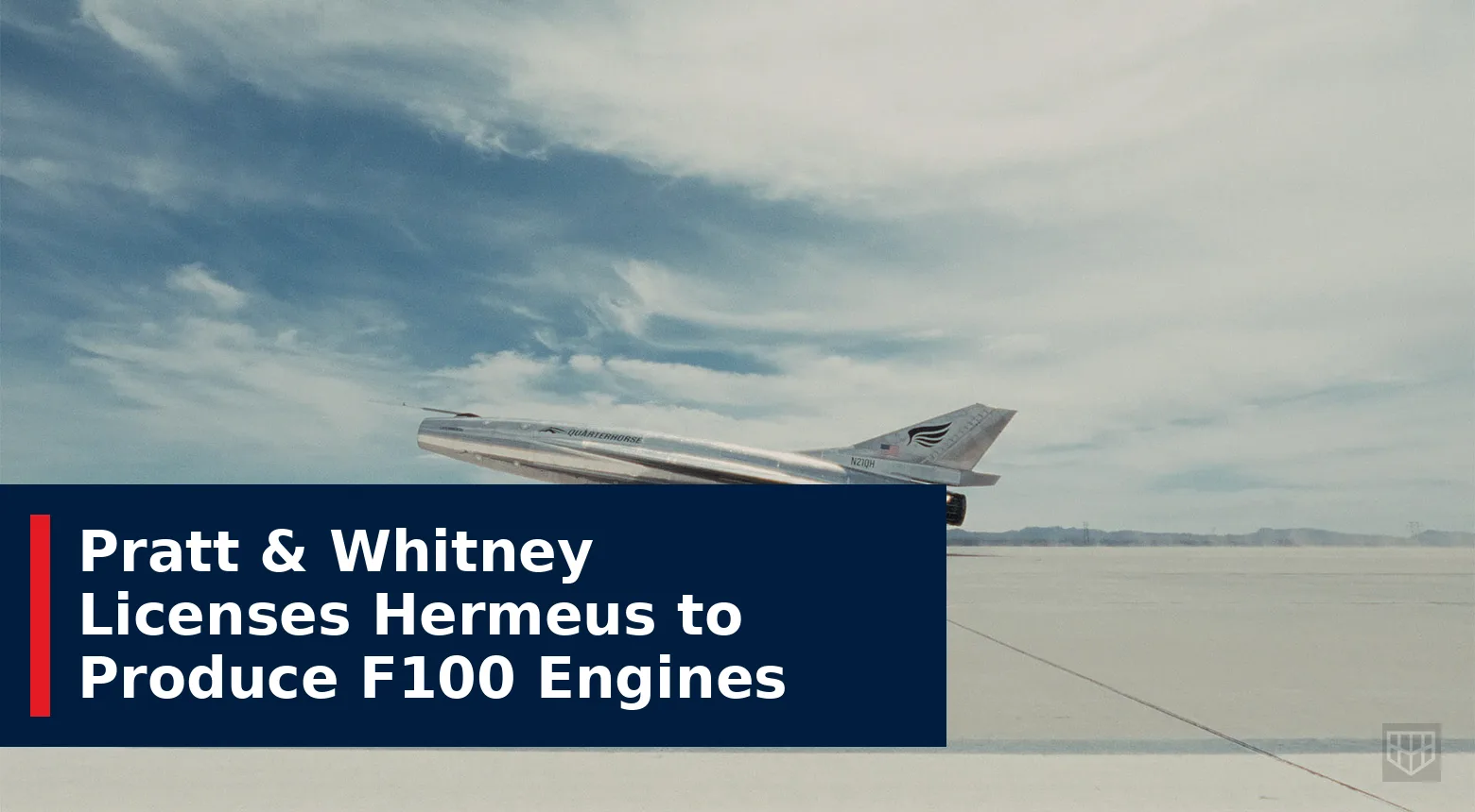 Pratt & Whitney Licenses Hermeus to Produce F100 Engines