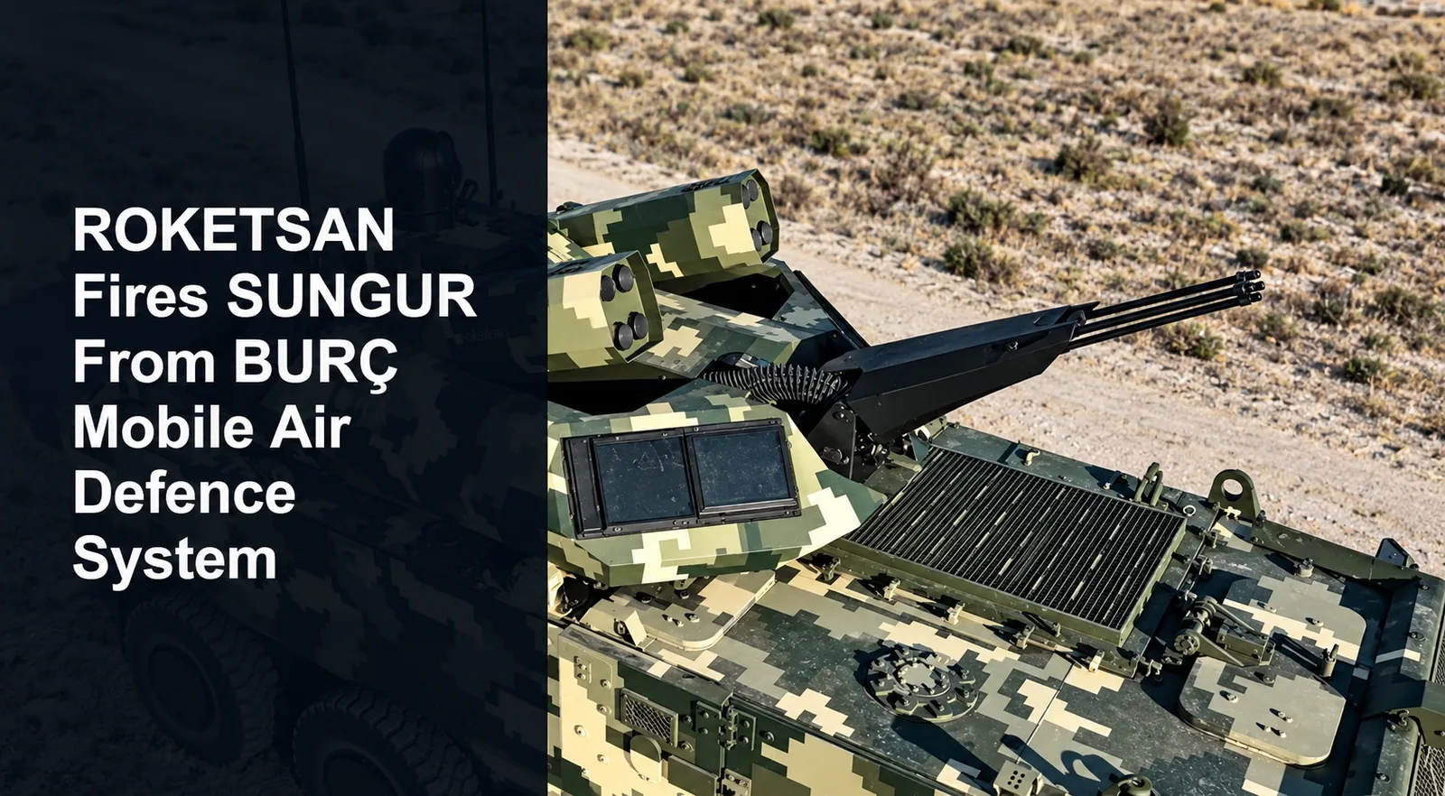 ROKETSAN Fires SUNGUR From BURÇ Mobile Air Defence System