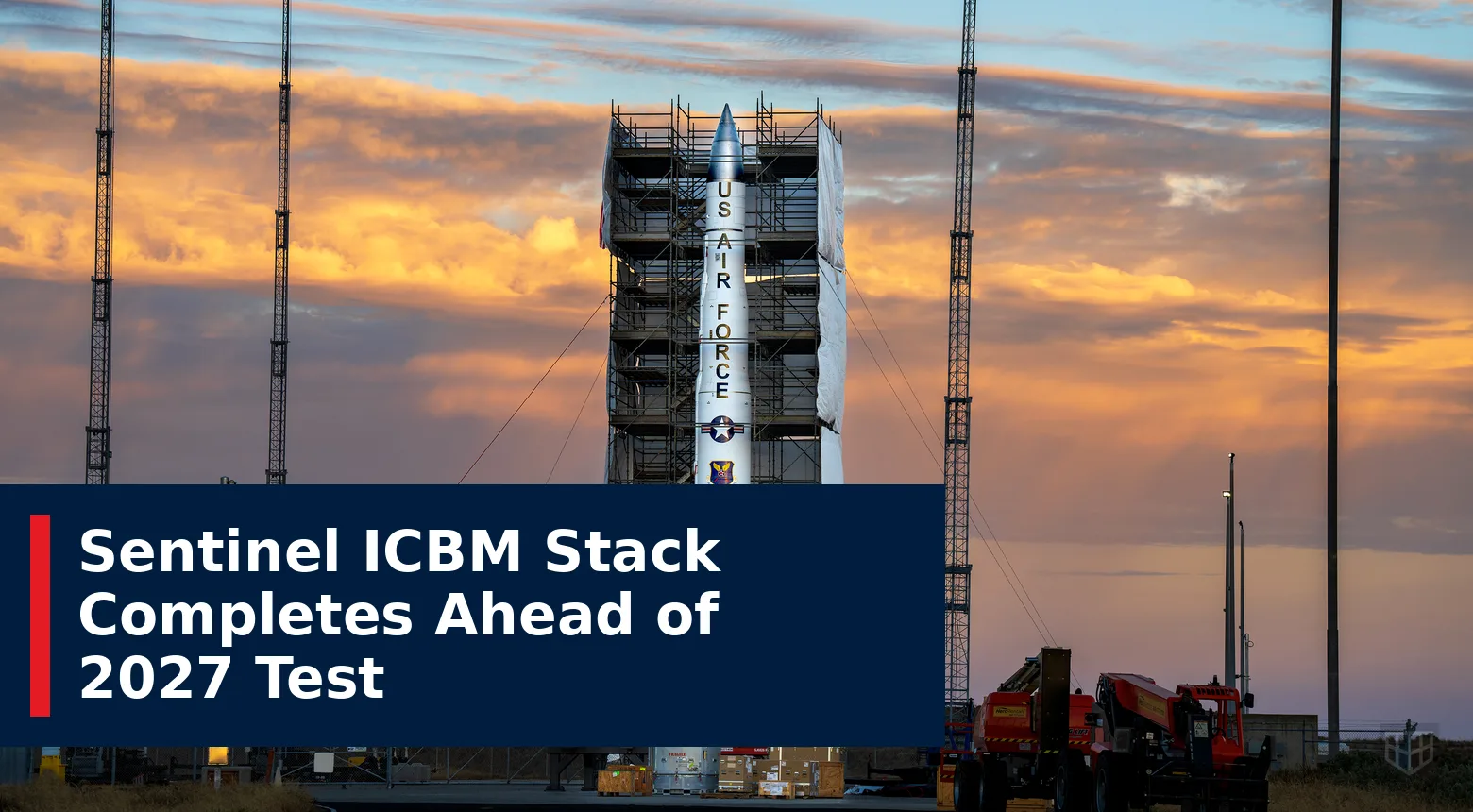 Sentinel ICBM Stack Completes Ahead of 2027 Test