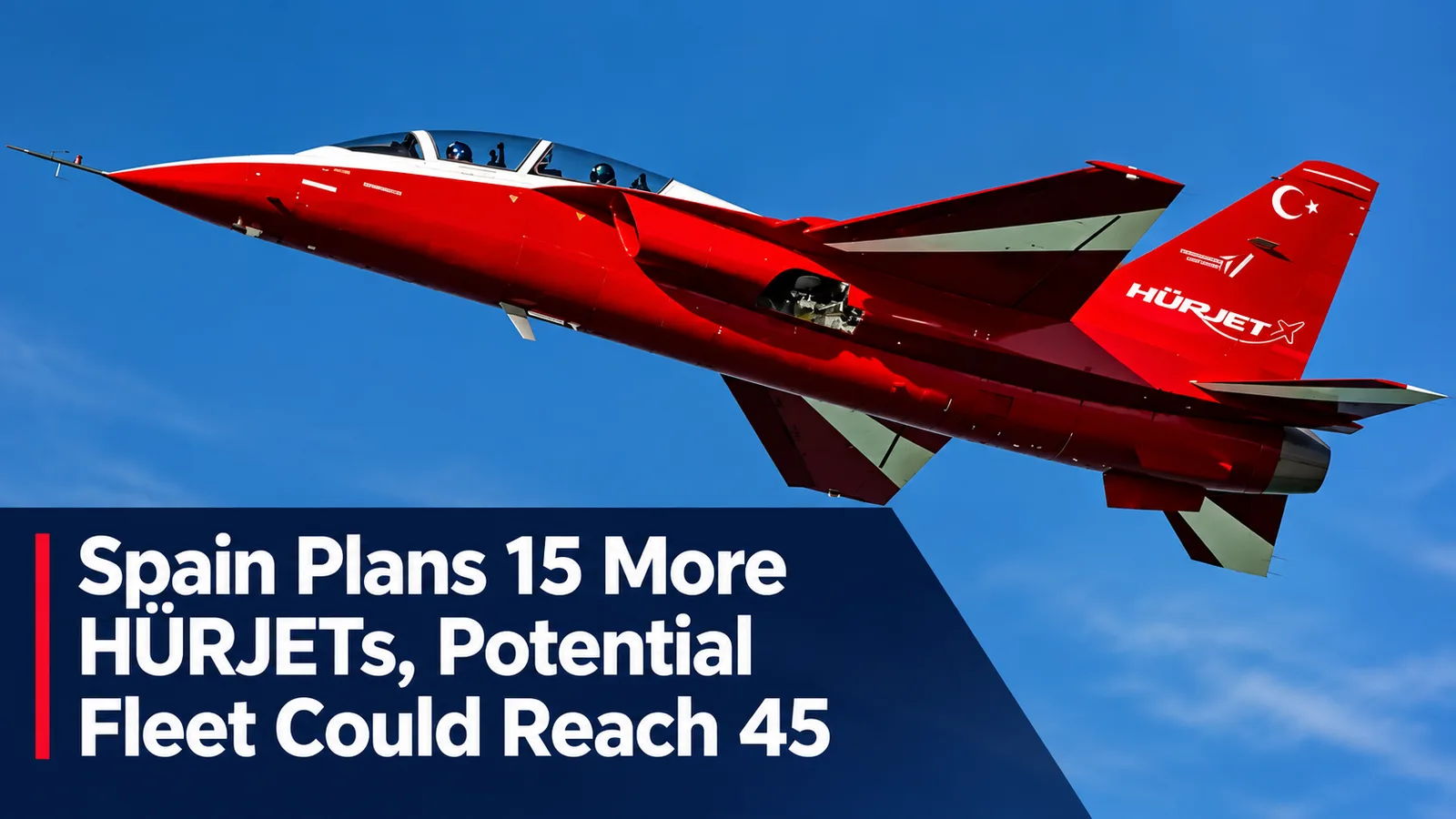 Spain Plans 15 More HÜRJETs, Potential Fleet Could Reach 45