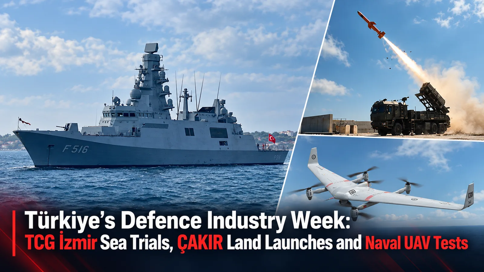 Türkiye’s Defence Industry Week: TCG İzmir Sea Trials, ÇAKIR Land Launches and Naval UAV Tests