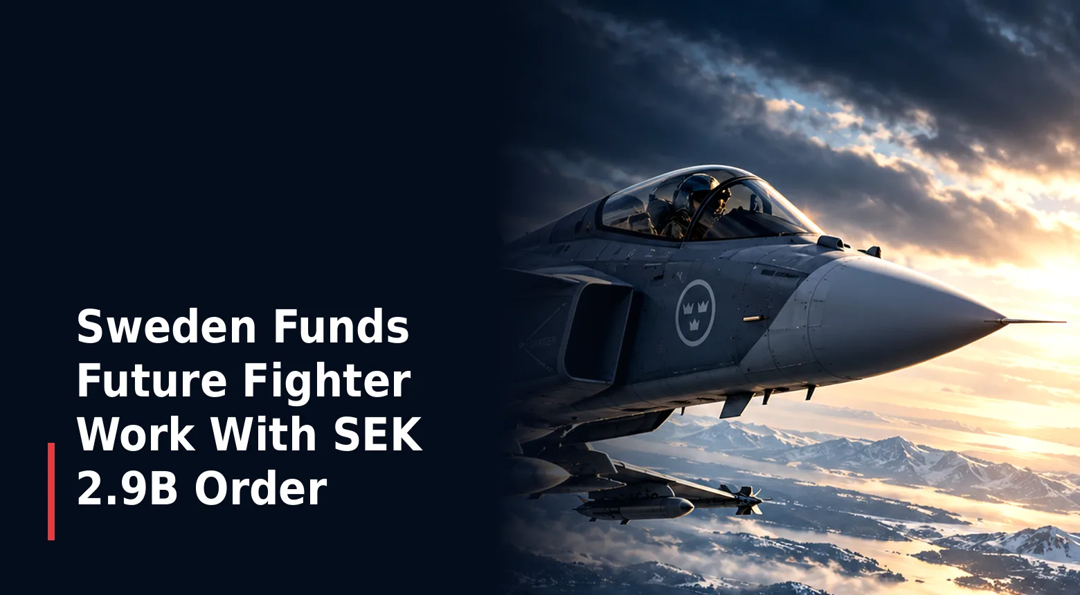 Sweden Funds Future Fighter Work With SEK 2.9B Order