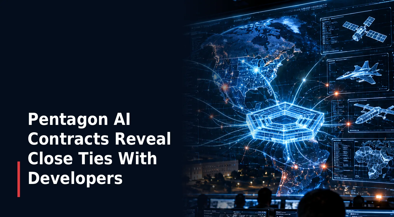 Pentagon AI Contracts Reveal Close Ties With Developers