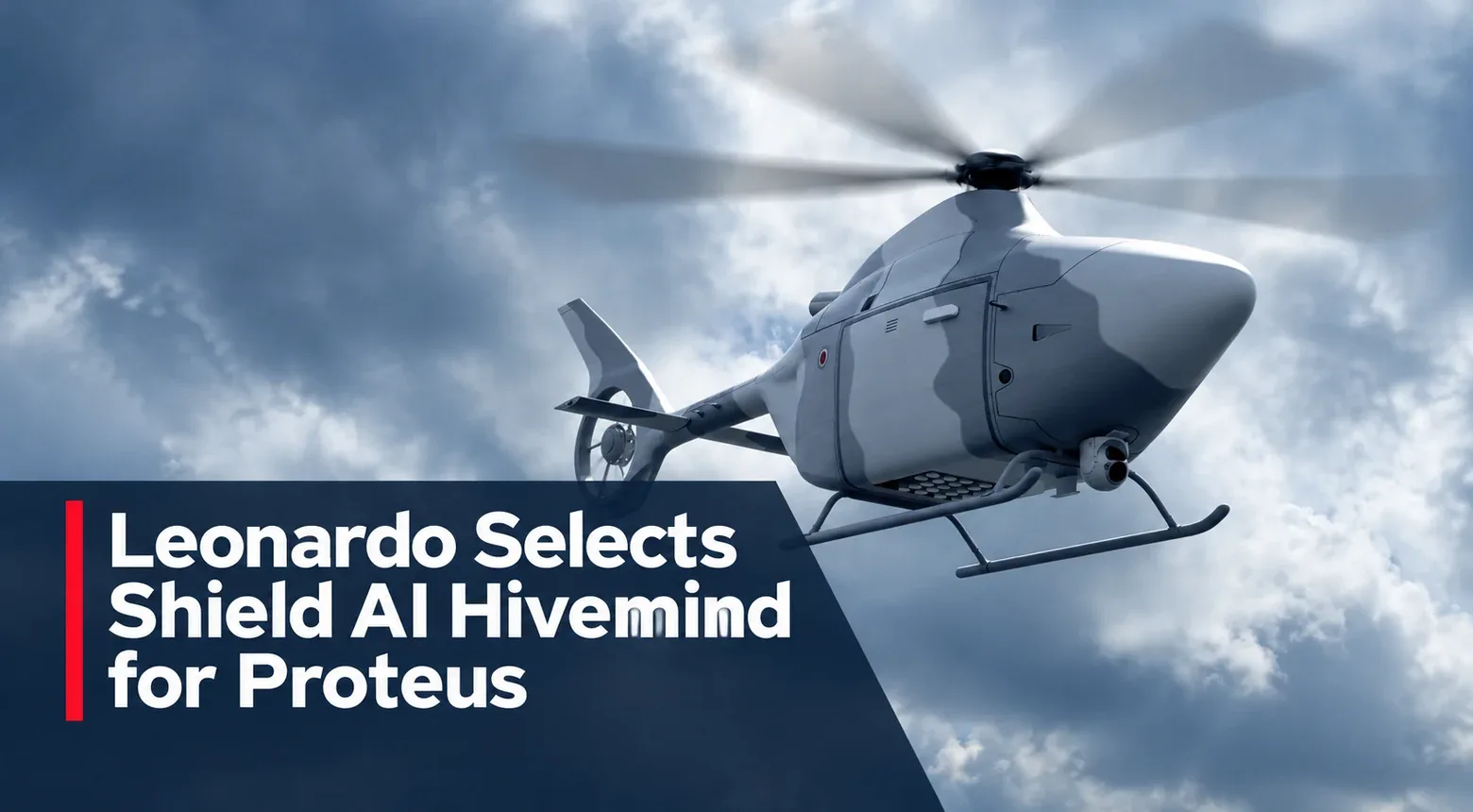 Leonardo Selects Shield AI Hivemind for Proteus