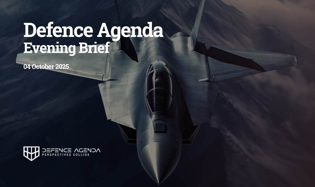 Defence Agenda Evening Brief — 04 October 2025